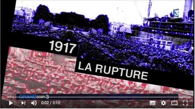 Vidéoshot. Grand Soir 3. Emission Les révolutions russes, 1917  La rupture. 2017-09-18